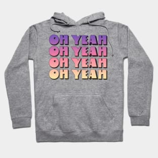 Oh Yeah - 70s Styled Retro Typographic Design Hoodie